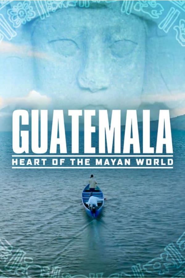 NF - Guatemala: Heart of the Mayan World  (2019)