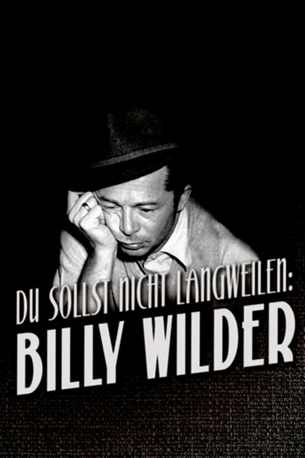 DE - Du sollst nicht langweilen: Billy Wilder (2017)