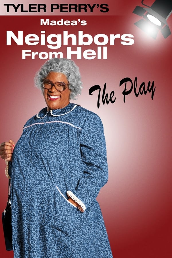 EN - Tyler Perry's Madea's Neighbors From Hell - THE PLAY (2014) TYLER PERRYS MADEA THE PLAY