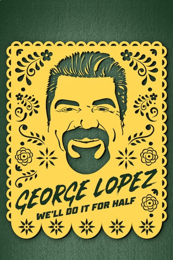 EN - George Lopez: We'll Do It for Half (2020)