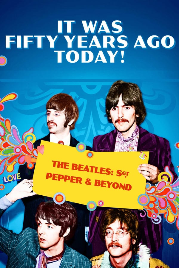 PT - It Was Fifty Years Ago Today! The Beatles: Sgt. Pepper & Beyond